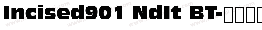 Incised901 NdIt BT字体转换